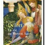 La vie au Moyen Age, Robert Delort