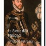Un siècle d&rsquo;or espagnol : 1525 – 1648, Bartolomé Bennassar