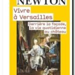 Vivre à Versailles – Derrière la façade, la vie quotidienne au château, William R. Newton