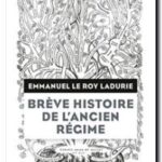 Brève histoire de l&rsquo;Ancien Régime, Emmanuel Le Roy Ladurie