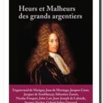 Heurs et malheurs des grands argentiers , Françoise Kermina