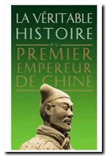 La Véritable Histoire du premier empereur de Chine