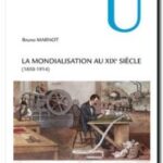 La mondialisation au XIXe siècle (1850-1914), Bruno Marnot
