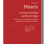 Le clan familial au Moyen Âge, Jacques Heers