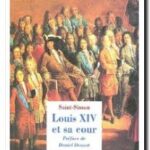Louis XIV et sa cour , Saint-Simon