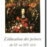 L&rsquo;éducation des princes en Europe – Du XVe au XIXe siècle , Jean Meyer