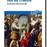 Roi de France – De Charles VIII à Louis XVI, Michèle Fogel
