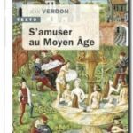S&rsquo;amuser au Moyen Age, Jean Verdon