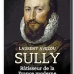 Sully – Bâtisseur de la France moderne , Laurent Avezou