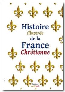 Histoire illustrée de la France Chrétienne