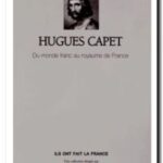 Hugues Capet : du monde franc au royaume de France, Yves Sassier