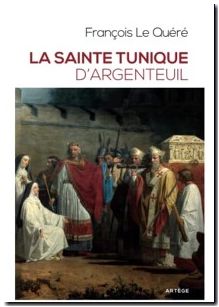 La sainte tunique d'Argenteuil - Le Quéré
