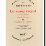 Le sang royal – La famille capétienne et l&rsquo;État, France : Xᵉ-XIVᵉ siècle , Andrew W. Lewis