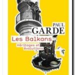 Les Balkans – Héritages et évolutions , Paul Garde