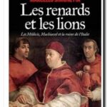 Les Renards et les lions – Les Médicis, Machiavel et la ruine de l&rsquo;Italie , Marcello Simonetta