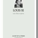 Louis XI : vers l&rsquo;Etat moderne, Max Gallo