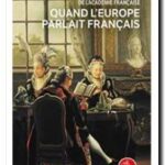 Quand l&rsquo;Europe parlait Francais , Marc Fumaroli