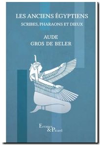 Les Anciens Égyptiens - Scribes, pharaons et dieux