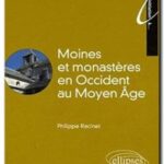 Moines et monastères en Occident au Moyen Age , Philippe Racinet