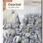 Courtrai : 11 juillet 1302 , Xavier Hélary