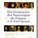 Dictionnaire des souverains de France et de leurs épouses , Jean d&rsquo;Hendecourt et Didier Feuer