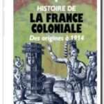 Histoire de la France coloniale – Tome 1, des origines à 1914, Jacques Thobie, Jean Meyer, Annie Rey-Goldzeiguer, Jean Tarrade