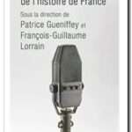 Les grandes décisions de l&rsquo;histoire de France, Patrice Gueniffey et François-Guillaume Lorrain