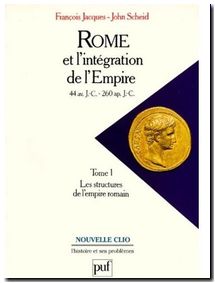 Rome et l'intégration de l'Empire, 44 avant J.C. - 260 après J.C., tome 1