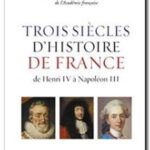 Trois siècles d&rsquo;histoire de France – De Henri IV à Napoléon III, G. Lenotre