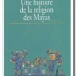 Une histoire de la religion des Mayas, Claude-François Baudez