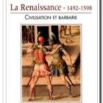 La renaissance – 1492-1598 : Civilisation et Barbarie, Bernard Cottret