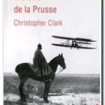 L&rsquo;histoire de la Prusse, Christopher Munro Clark