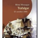 Trafalgar : 21 octobre 1805, Rémi Monaque