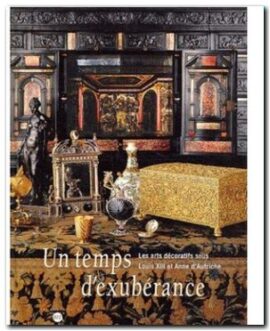 Les Arts Décoratifs sous Louis XIII et Anne d'Autriche