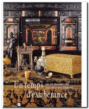 Les Arts Décoratifs sous Louis XIII et Anne d'Autriche