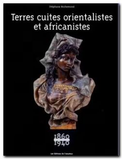 Terres cuites orientalistes et africanistes