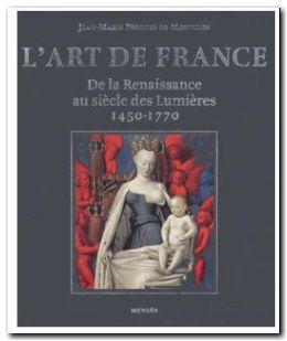 L'art de France - De la Renaissance au siècle des Lumières 1450-1770