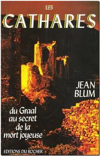 Les Cathares - Du Graal au secret de la mort joyeuse