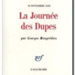 La Journée des Dupes : 10 Novembre 1630, Georges Mongrédien