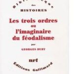 Les Trois Ordres ou L&rsquo;imaginaire du féodalisme, Georges Duby