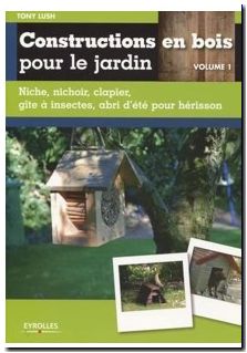 Constructions en bois pour le jardin - Volume 1