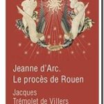 Jeanne d&rsquo;Arc – Le procès de Rouen, Jacques Trémolet de Villers