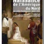 Naissance de l&rsquo;Amerique du Nord – Les actes fondateurs : 1607-1776,  Bernard Cottret