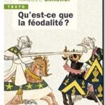 Qu&rsquo;est-ce que la féodalité ?,  François-Louis Ganshof