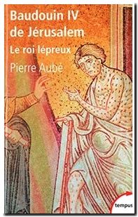 Baudouin IV de Jérusalem - Le roi Lépreux