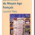 Chronologie commentée du Moyen-âge Français (486-1483), Laurent Theis