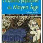 Croyances populaires au Moyen Âge, Philippe Walter