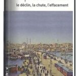 Empire ottoman – Le déclin, la chute, l&rsquo;effacement,  Yves Ternon