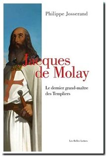 Jacques de Molay - Le dernier grand-maître des Templiers