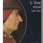 L&rsquo;Etat Royal – De Louis XI à Henry IV : 1460-1610, Emmanuel Le Roy Ladurie